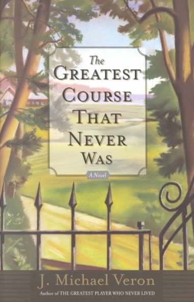 The Greatest Course That Never Was: A Novel cover