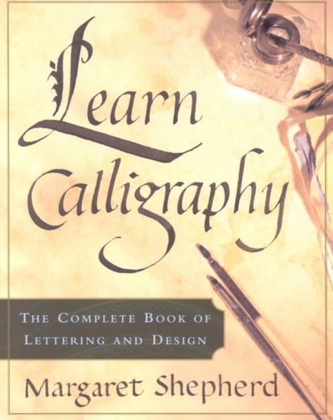 Learn Calligraphy: The Complete Book of Lettering and Design cover