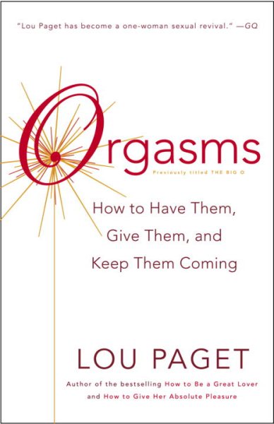 Orgasms: How to Have Them, Give Them, and Keep Them Coming cover