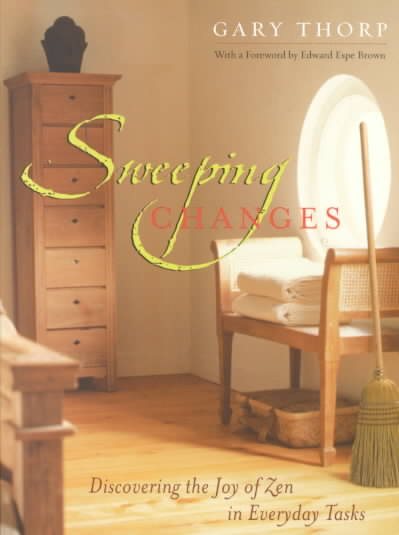 Sweeping Changes: Discovering the Joy of Zen in Everyday Tasks cover