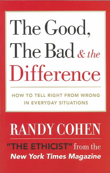 The Good, the Bad & the Difference: How to Tell the Right From Wrong in Everyday Situations cover