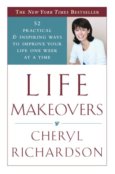 Life Makeovers: 52 Practical & Inspiring Ways to Improve Your Life One Week at a Time cover