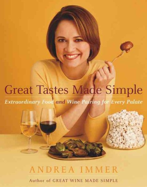 Great Tastes Made Simple: Extraordinary Food and Wine Pairing for Every Palate cover