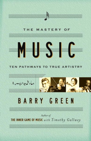 The Mastery of Music: Ten Pathways to True Artistry cover