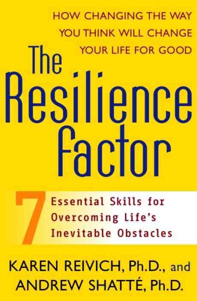 The Resilience Factor: Seven Essential Skills For Overcoming Life's Inevitable Obstacles