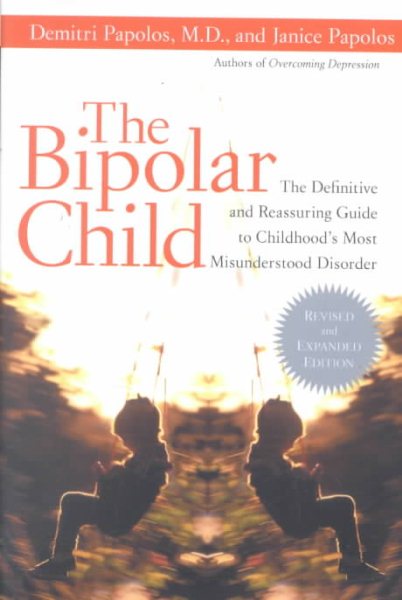 The Bipolar Child: The Definitive and Reassuring Guide to Childhood's Most Misunderstood Disorder cover