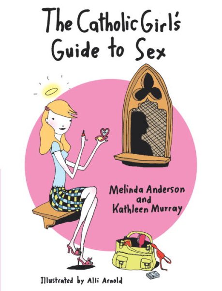 The Catholic Girl's Guide to Sex cover