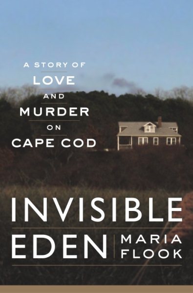 Invisible Eden: A Story of Love and Murder on Cape Cod cover