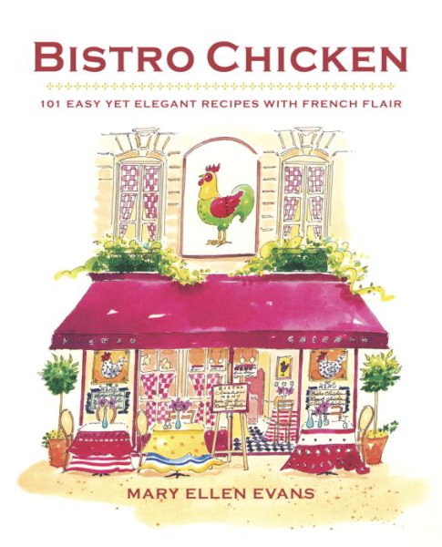 Bistro Chicken: 100 Easy Yet Elegant Recipes with French Flair cover