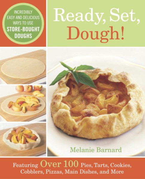 Ready, Set, Dough!: Incredibly Easy and Delicious Ways to Use Store-Bought Doughs cover