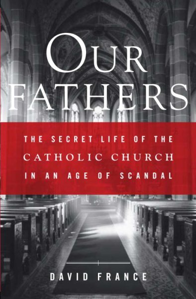 Our Fathers: The Secret Life of the Catholic Church in an Age of Scandal cover