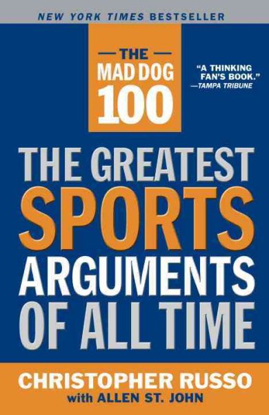 The Mad Dog 100: The Greatest Sports Arguments of All Time cover