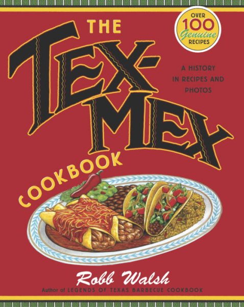 The Tex-Mex Cookbook: A History in Recipes and Photos cover