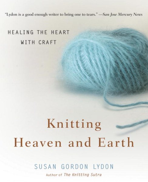 Knitting Heaven and Earth: Healing the Heart with Craft cover