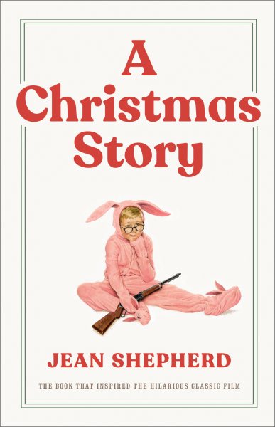 A Christmas Story: The Book That Inspired the Hilarious Classic Film cover