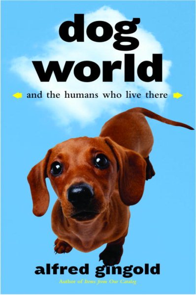 Dog World: And the Humans Who Live There cover