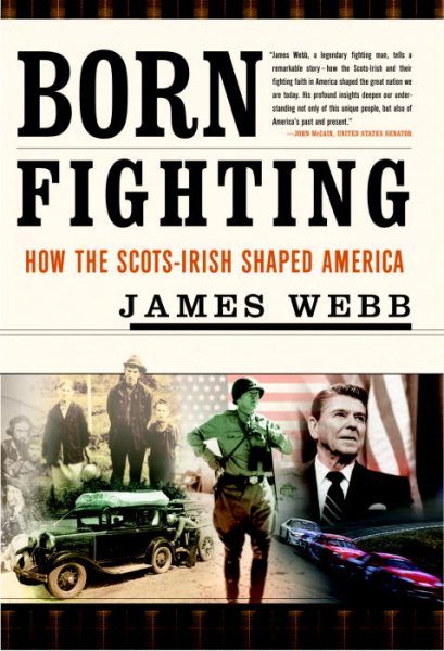 Born Fighting: How the Scots-Irish Shaped America