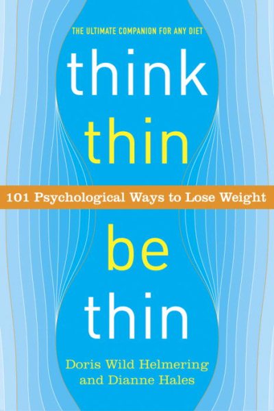 Think Thin, Be Thin: 101 Psychological Ways to Lose Weight cover