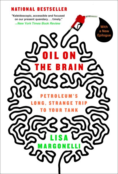 Oil on the Brain: Petroleum's Long, Strange Trip to Your Tank