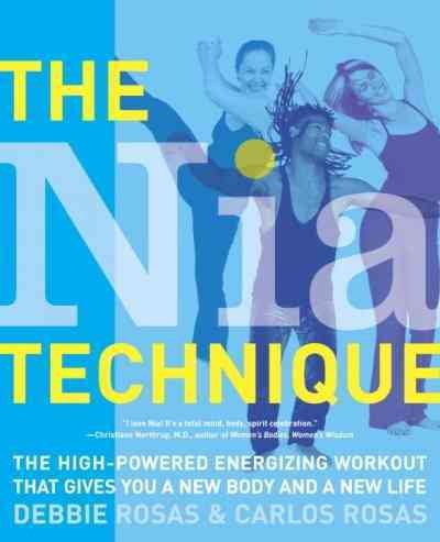 The Nia Technique: The High-Powered Energizing Workout that Gives You a New Body and a New Life cover