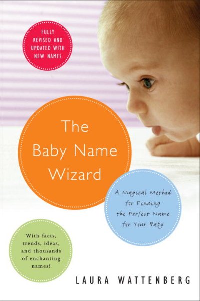 The Baby Name Wizard: A Magical Method for Finding the Perfect Name for Your Baby cover