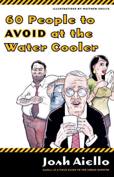 60 People to Avoid at the Water Cooler cover