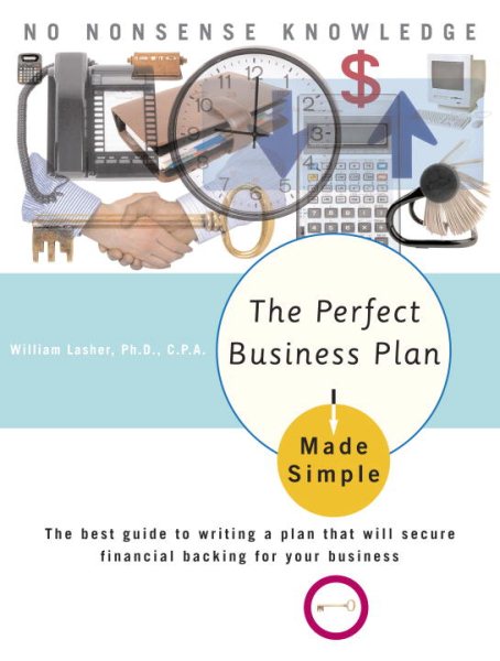 The Perfect Business Plan Made Simple: The best guide to writing a plan that will secure financial backing for your business cover