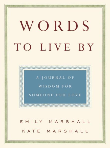 Words to Live By: A Journal of Wisdom for Someone You Love