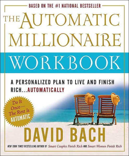 The Automatic Millionaire Workbook: A Personalized Plan to Live and Finish Rich. . . Automatically cover