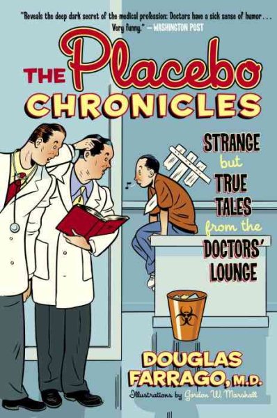The Placebo Chronicles: Strange But True Tales From the Doctors' Lounge cover