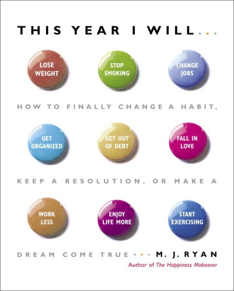 This Year I Will...: How to Finally Change a Habit, Keep a Resolution, or Make a Dream Come True cover