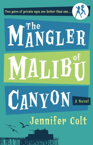 The Mangler of Malibu Canyon: A Novel