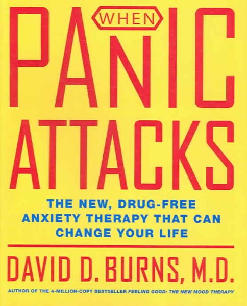 When Panic Attacks: The New, Drug-Free Anxiety Therapy That Can Change Your Life cover