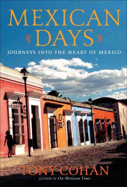 Mexican Days: Journeys into the Heart of Mexico cover