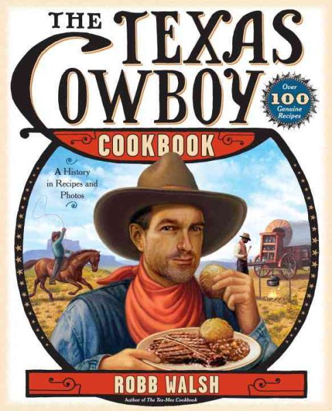 The Texas Cowboy Cookbook: A History in Recipes and Photos cover