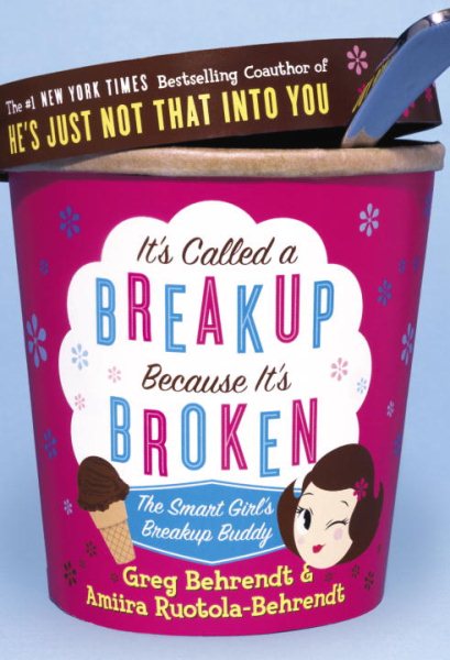 It's Called a Breakup Because It's Broken: The Smart Girl's Break-Up Buddy cover