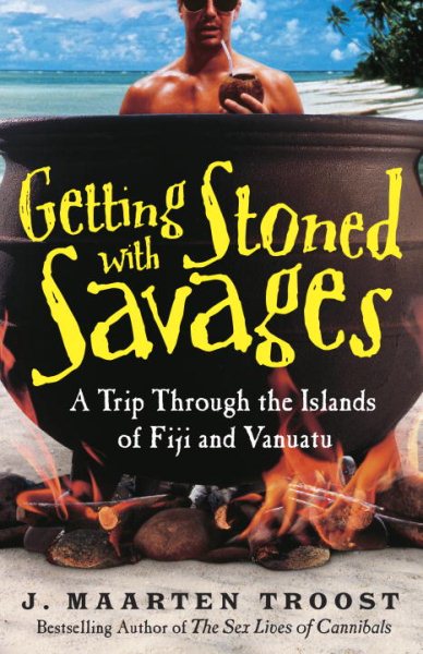 Getting Stoned with Savages: A Trip Through the Islands of Fiji and Vanuatu cover