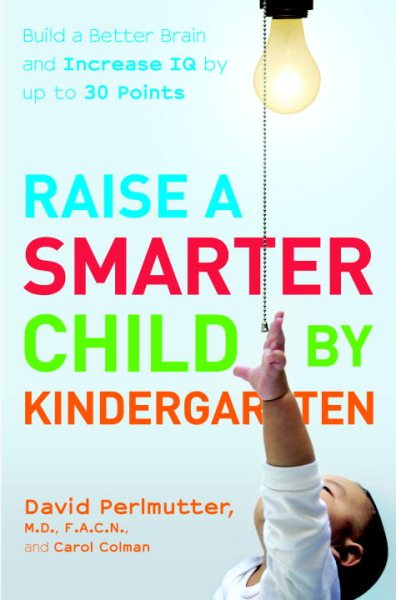 Raise a Smarter Child by Kindergarten: Build a Better Brain and Increase IQ up to 30 Points cover