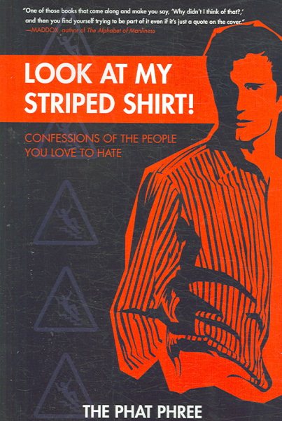 Look at My Striped Shirt!: Confessions of the People You Love to Hate cover