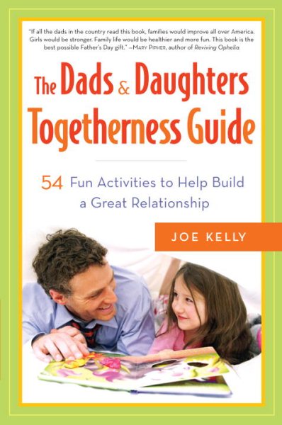 The Dads & Daughters Togetherness Guide: 54 Fun Activities to Help Build a Great Relationship cover