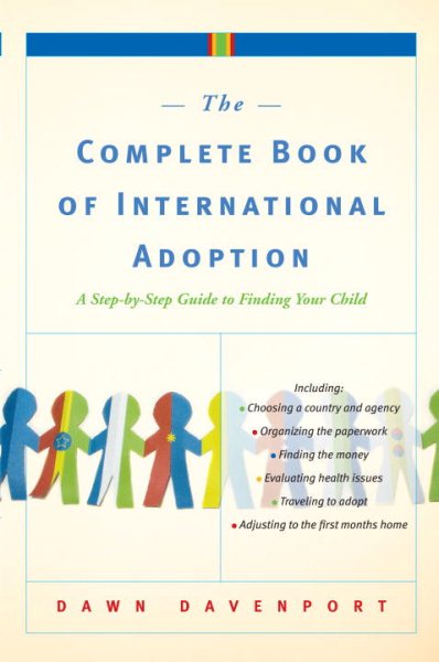 The Complete Book of International Adoption: A Step by Step Guide to Finding Your Child cover