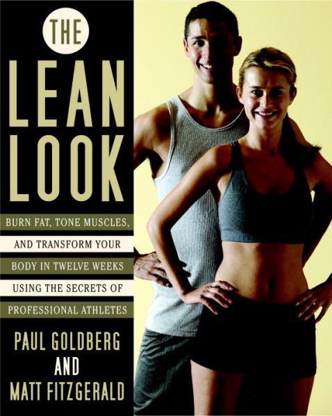 The Lean Look: Burn Fat, Tone Muscles, and Transform Your Body in Twelve Weeks Using the Secrets of Professional Athletes cover