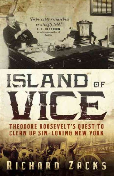 Island of Vice: Theodore Roosevelt's Quest to Clean Up Sin-Loving New York cover