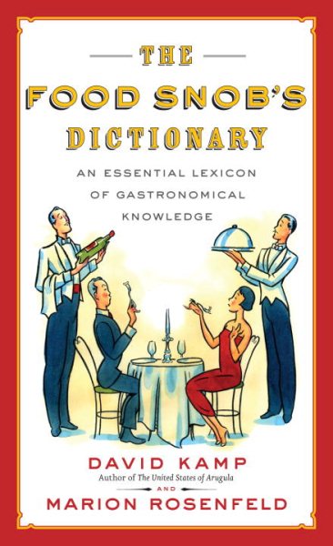 The Food Snob's Dictionary: An Essential Lexicon of Gastronomical Knowledge cover