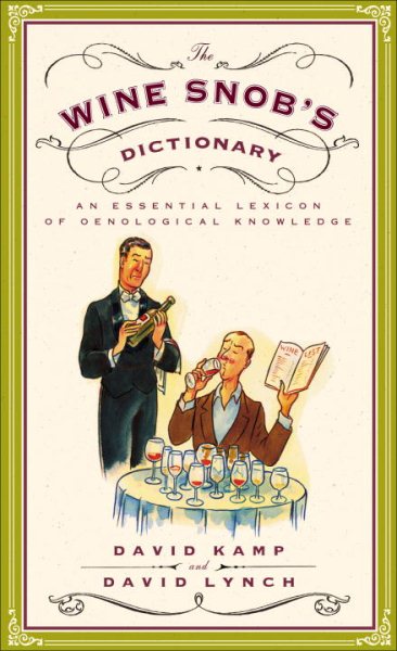 The Wine Snob's Dictionary: An Essential Lexicon of Oenological Knowledge cover