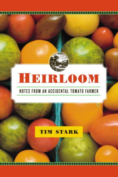 Heirloom: Notes from an Accidental Tomato Farmer cover