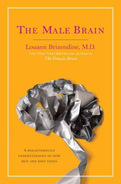 The Male Brain: A Breakthrough Understanding of How Men and Boys Think cover