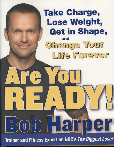 Are You Ready!: Take Charge, Lose Weight, Get in Shape, and Change Your Life Forever cover