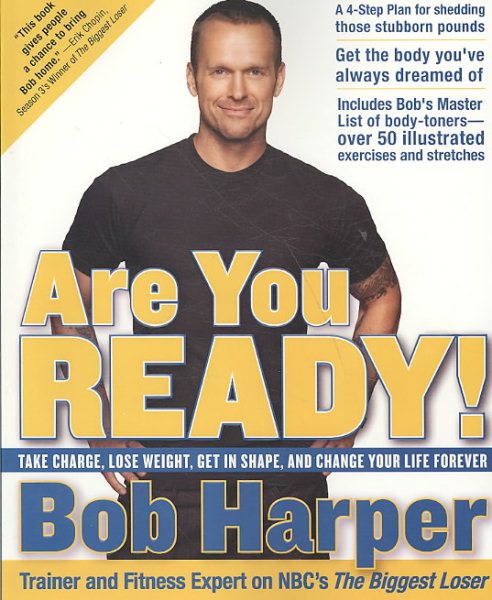 Are You Ready!: Take Charge, Lose Weight, Get in Shape, and Change Your Life Forever cover