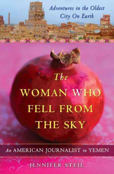The Woman Who Fell from the Sky: An American Journalist in Yemen cover